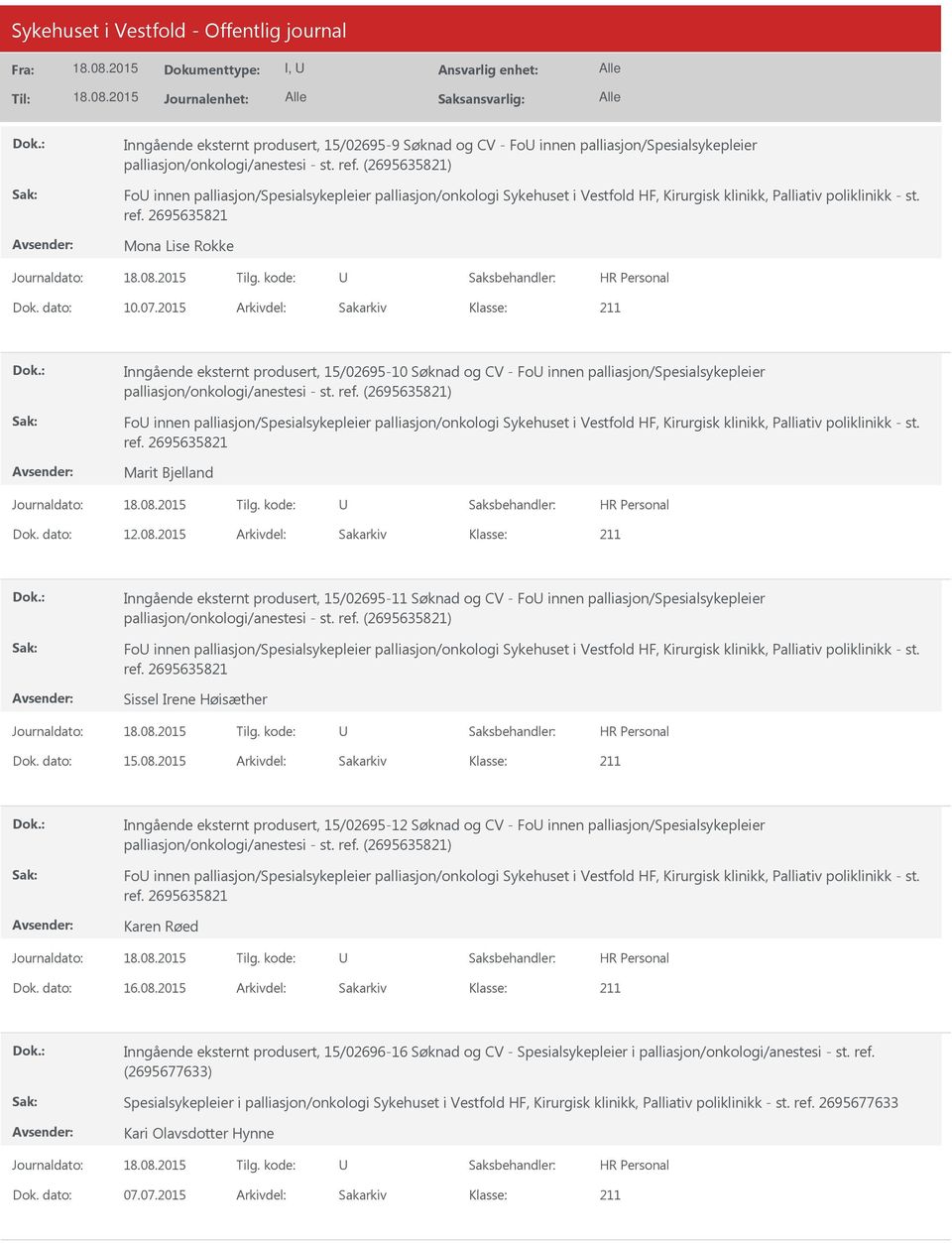 2015 Arkivdel: Sakarkiv Inngående eksternt produsert, 15/02695-10 Søknad og CV - Fo innen palliasjon/spesialsykepleier palliasjon/onkologi/anestesi - st. ref.