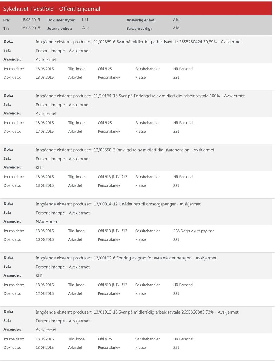 2015 Arkivdel: Personalarkiv Inngående eksternt produsert, 12/02550-3 Innvilgelse av midlertidig uførepensjon - Personalmappe - KLP Dok. dato: 13.08.