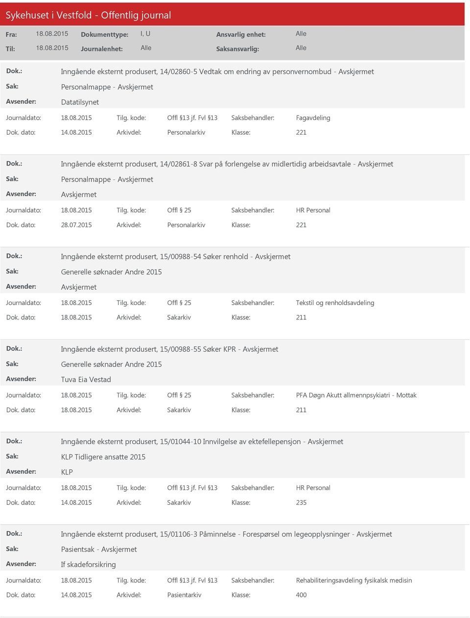 2015 Arkivdel: Personalarkiv Inngående eksternt produsert, 15/00988-54 Søker renhold - Generelle søknader Andre 2015 Offl 25 Tekstil og renholdsavdeling Dok.