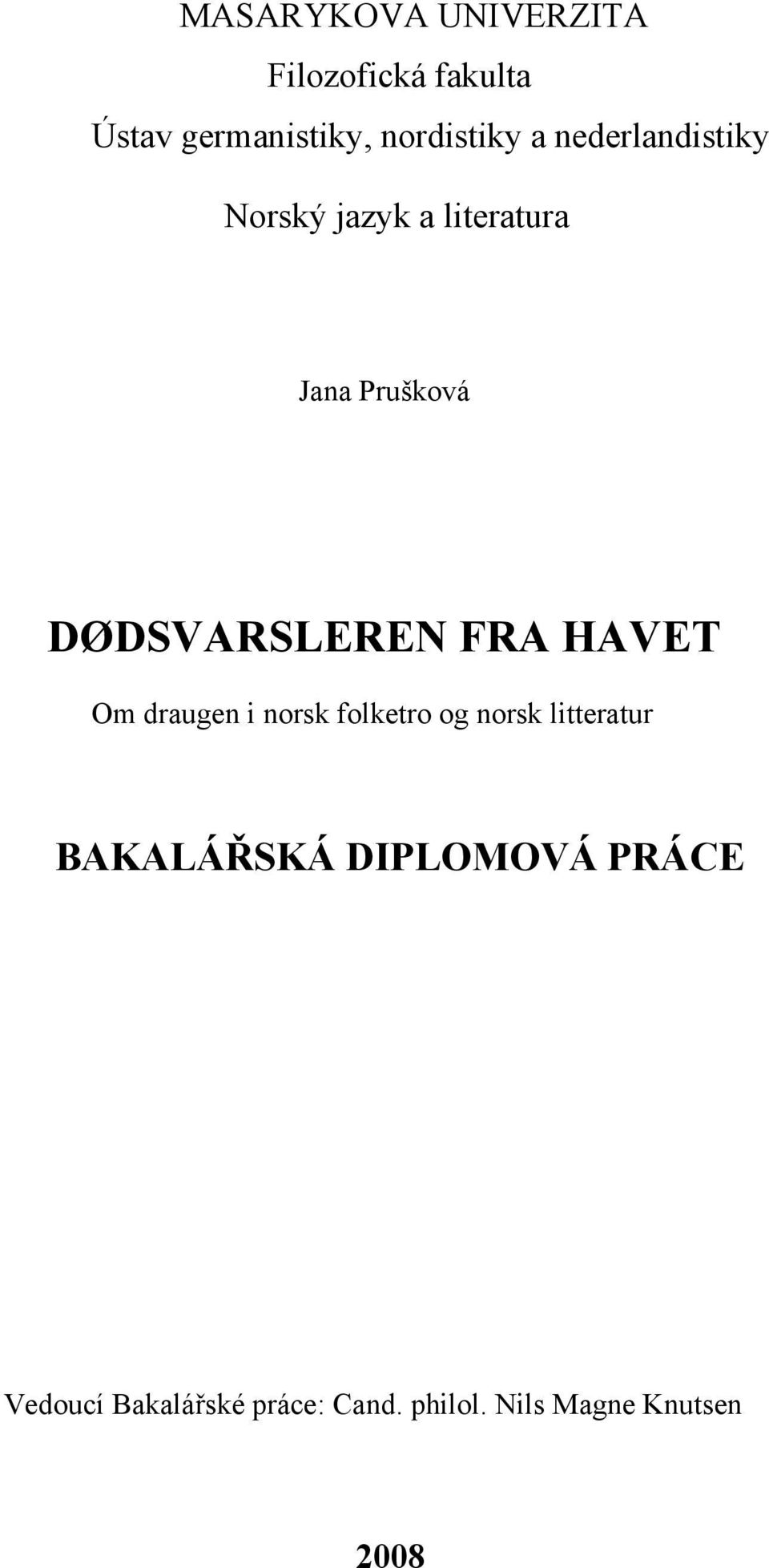 FRA HAVET Om draugen i norsk folketro og norsk litteratur BAKALÁŘSKÁ