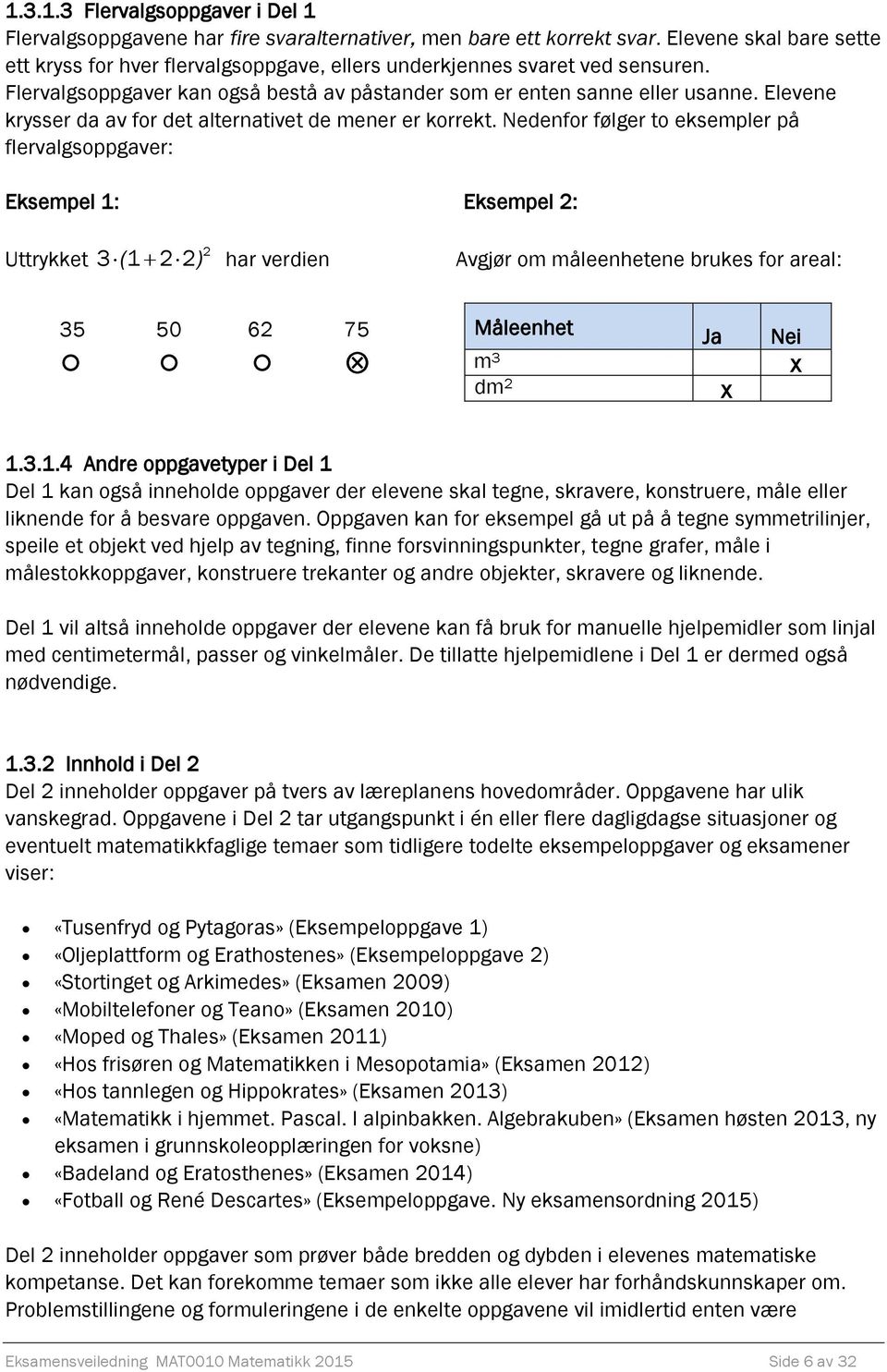 Elevene krysser da av for det alternativet de mener er korrekt.