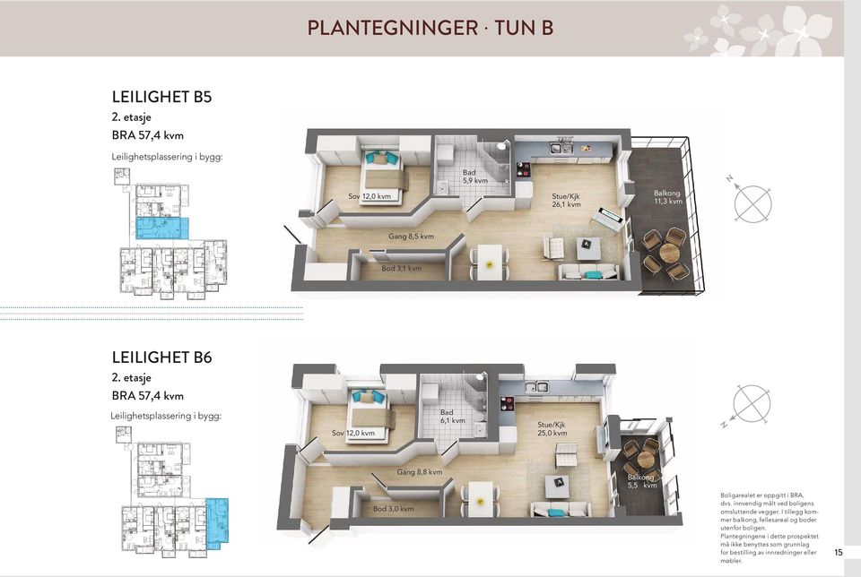 etasje BRA 57,4 kvm 12,0 kvm 6,1 kvm 25,0 kvm 3,0 kvm Gang 8,8 kvm 5,5 kvm Boligarealet er oppgitt i BRA, dvs.