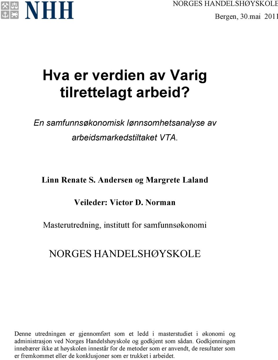 Norman Masterutredning, institutt for samfunnsøkonomi NORGES HANDELSHØYSKOLE Denne utredningen er gjennomført som et ledd i masterstudiet i økonomi