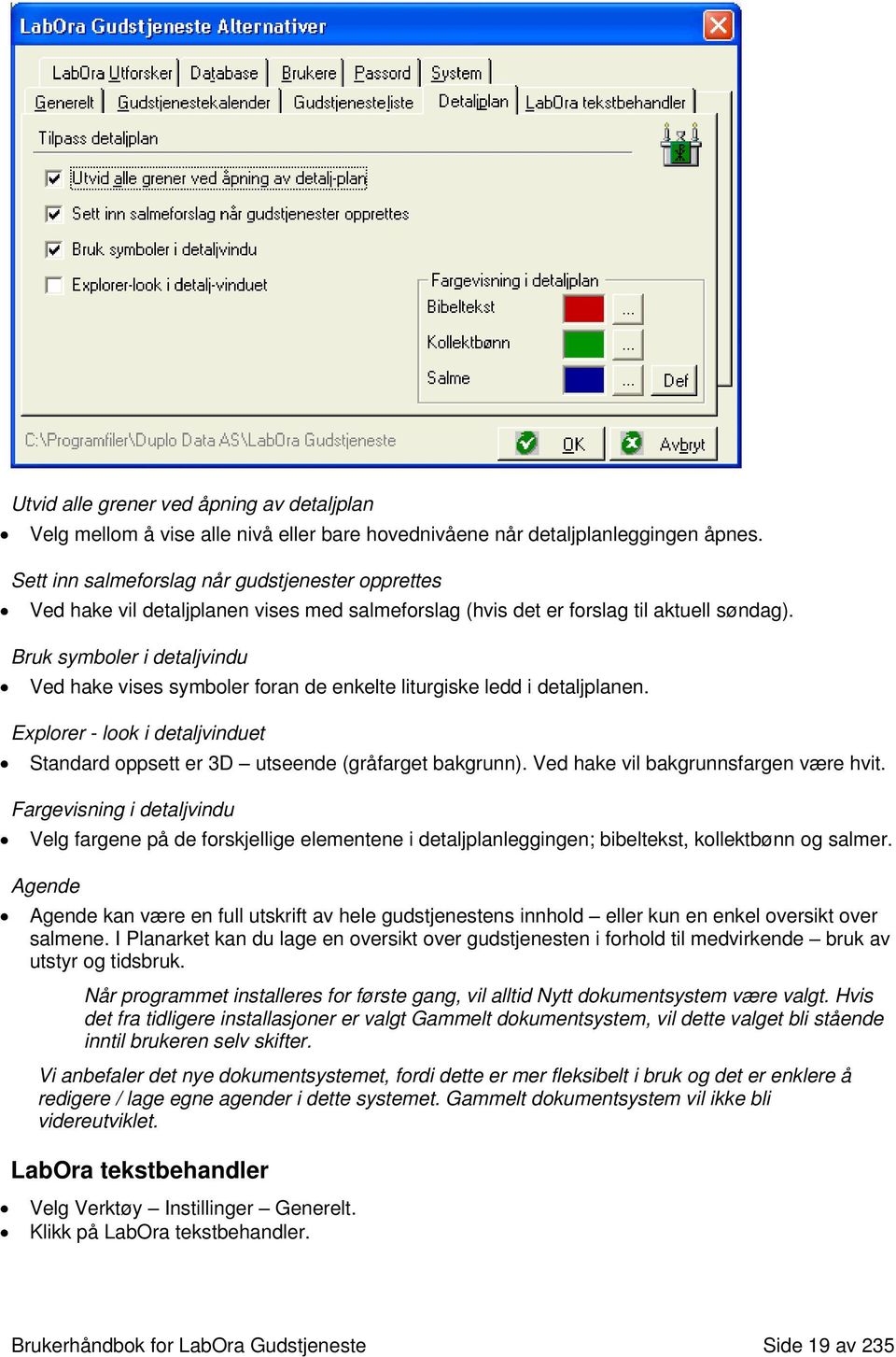 Bruk symboler i detaljvindu Ved hake vises symboler foran de enkelte liturgiske ledd i detaljplanen.