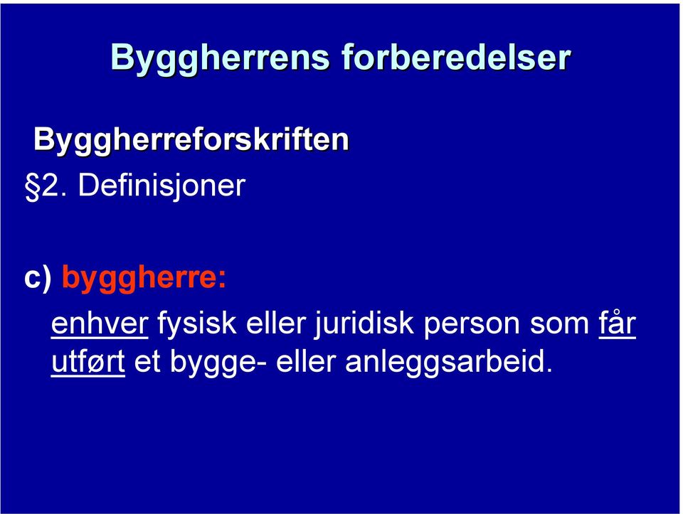 Definisjoner c) byggherre: enhver