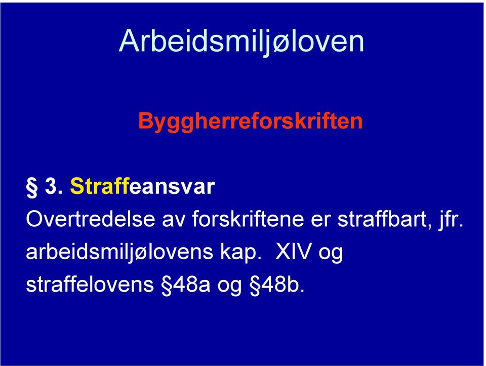 forskriftene er straffbart, jfr.