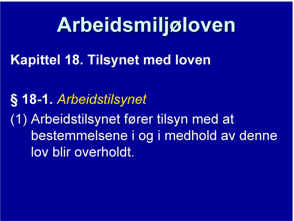 Arbeidstilsynet (1) Arbeidstilsynet fører