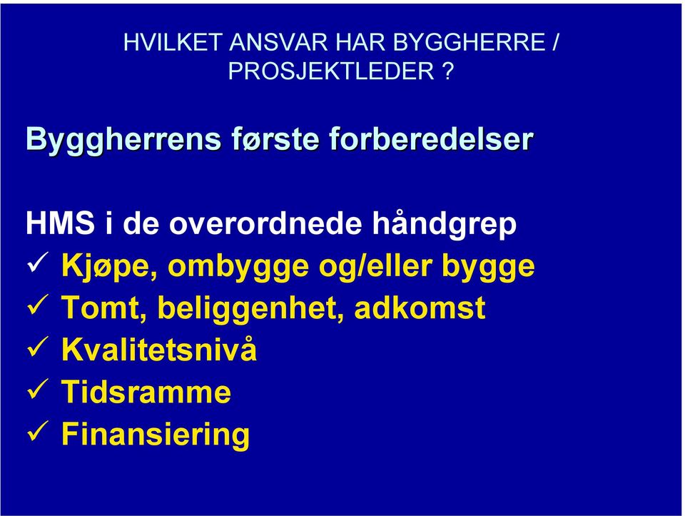 overordnede håndgrep Kjøpe, ombygge og/eller bygge