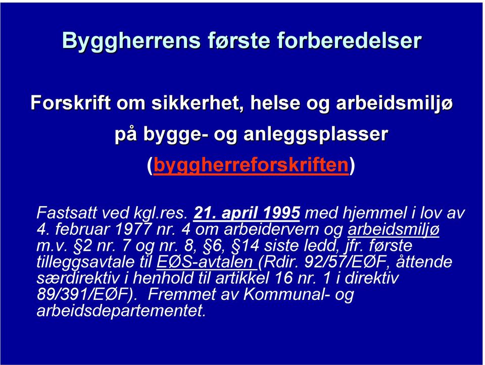 4 om arbeidervern og arbeidsmiljø m.v. 2 nr. 7 og nr. 8, 6, 14 siste ledd, jfr.