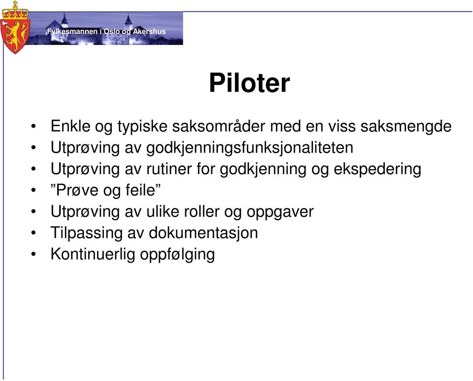 for godkjenning og ekspedering Prøve og feile Utprøving av ulike