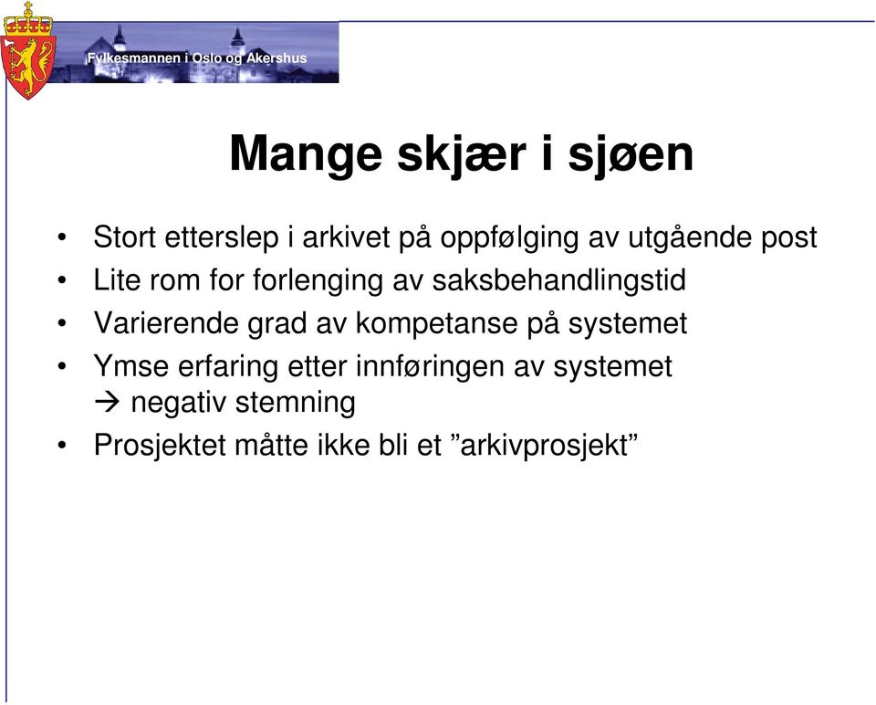 Varierende grad av kompetanse på systemet Ymse erfaring etter