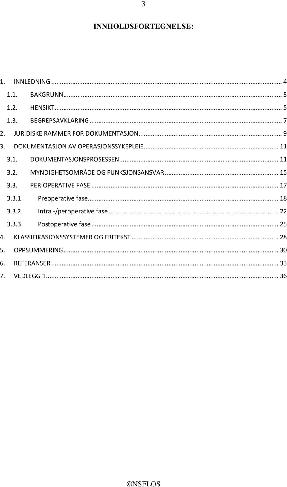 MYNDIGHETSOMRÅDE OG FUNKSJONSANSVAR... 15 3.3. PERIOPERATIVE FASE... 17 3.3.1. Preoperative fase... 18 3.3.2.