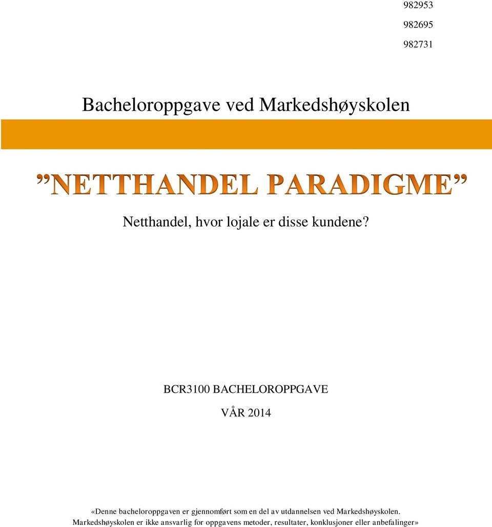 BCR3100 BACHELOROPPGAVE VÅR 2014 «Denne bacheloroppgaven er gjennomført som en