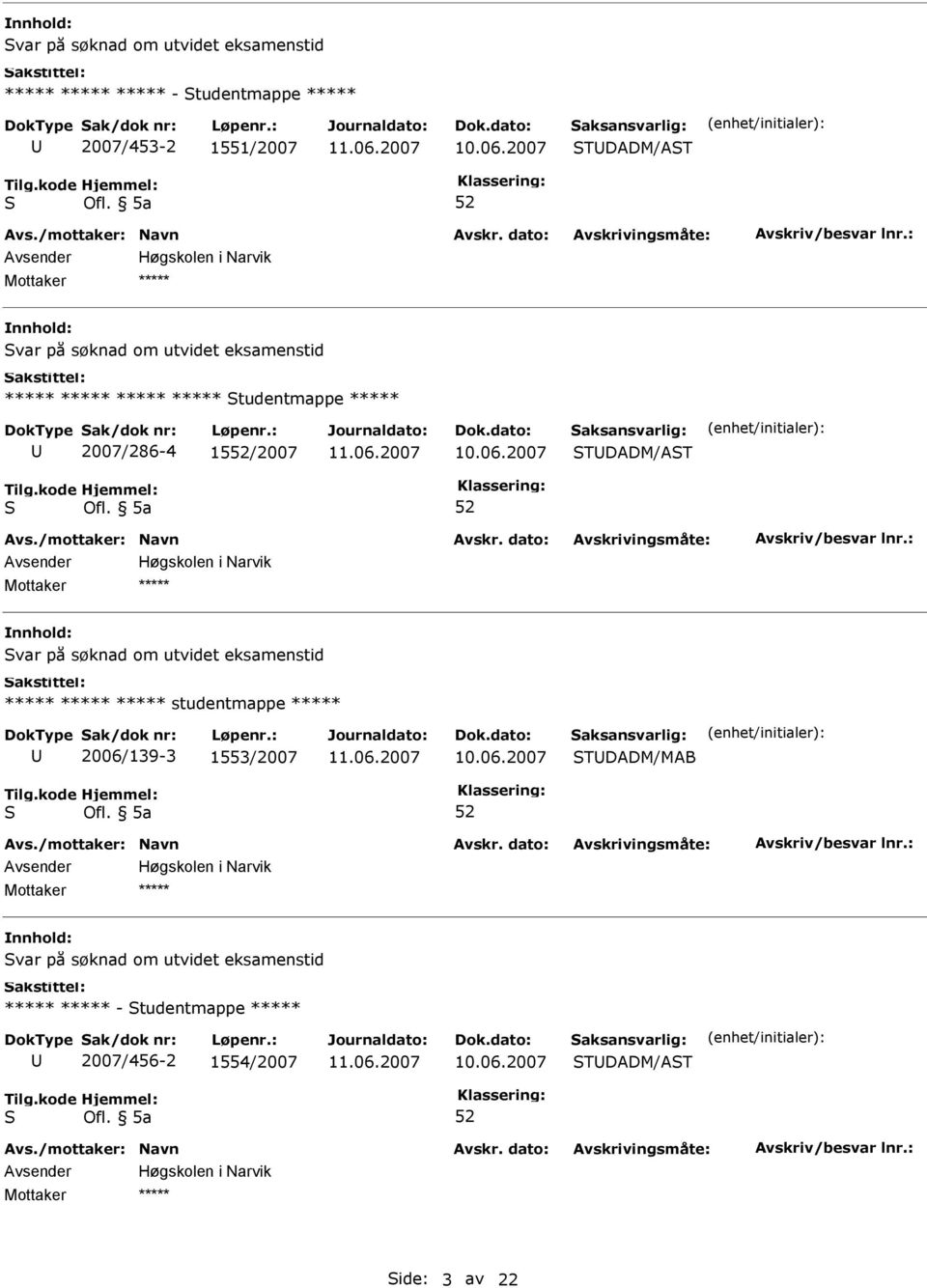 2007 TDADM/AT var på søknad om utvidet eksamenstid ***** ***** ***** studentmappe ***** 2006/