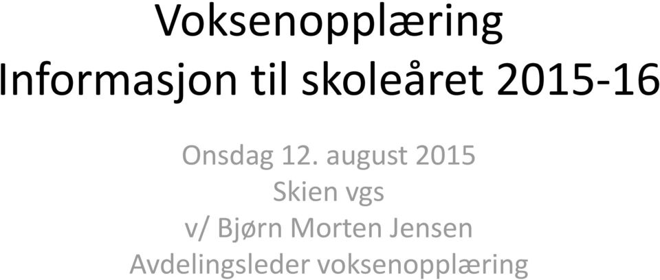 august 2015 Skien vgs v/ Bjørn