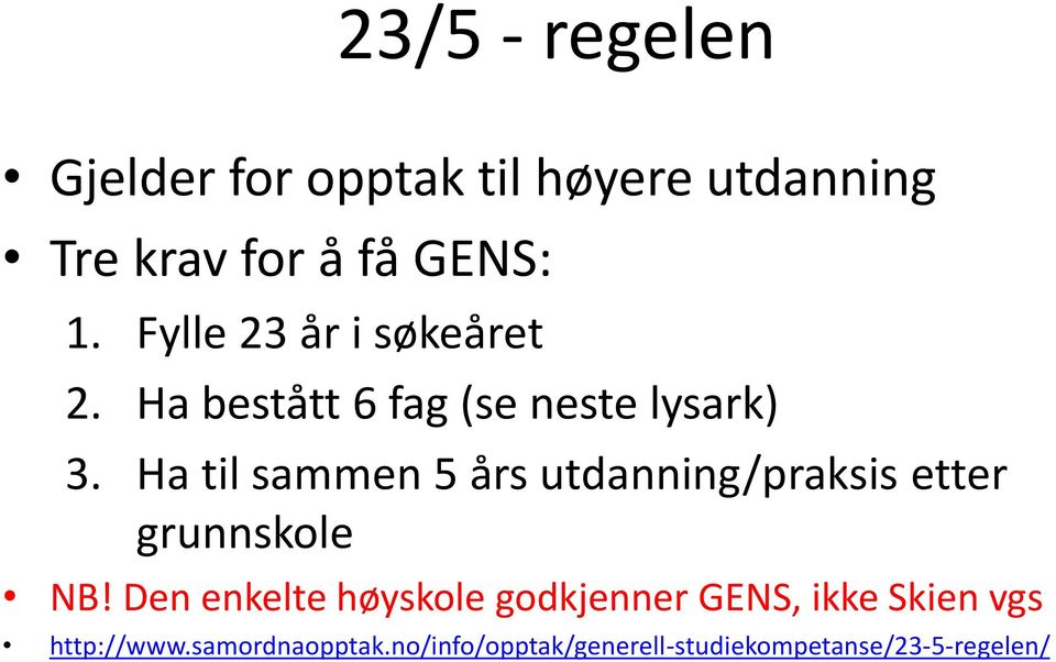 Ha til sammen 5 års utdanning/praksis etter grunnskole NB!