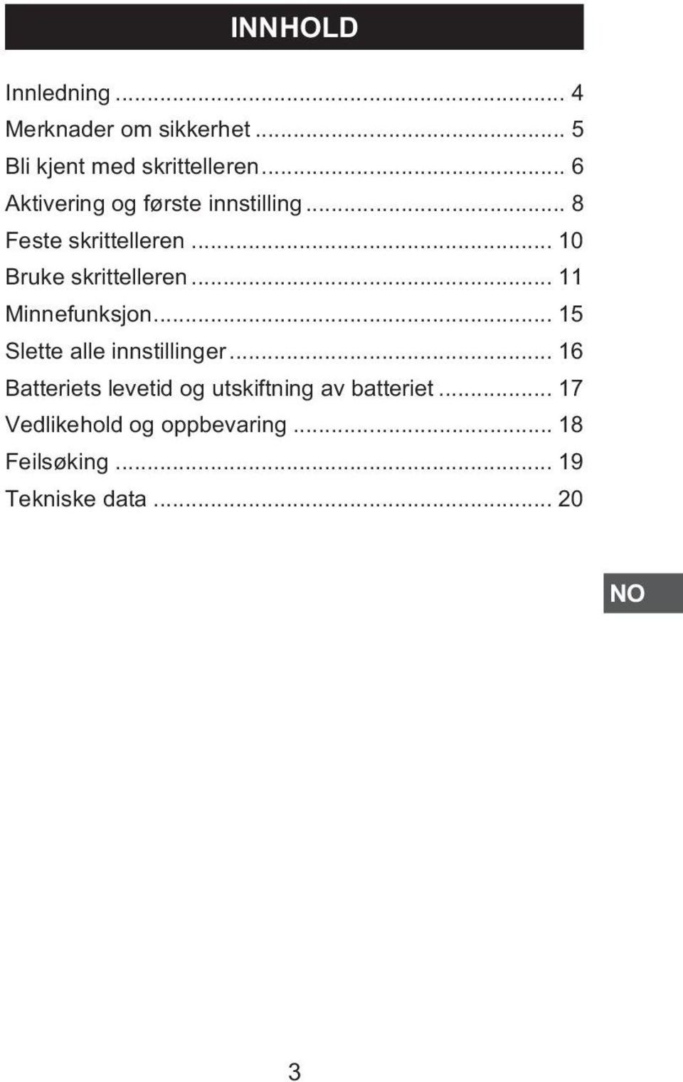 .. 11 Minnefunksjon... 15 Slette alle innstillinger.