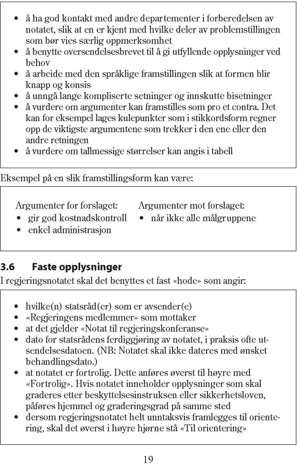 kan framstilles som pro et contra.