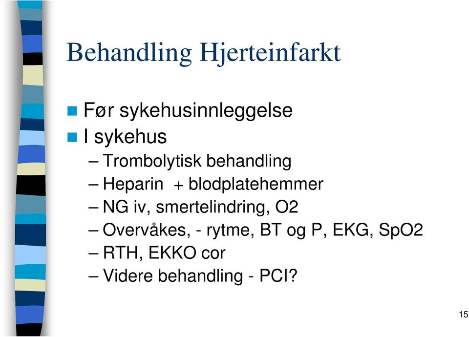 blodplatehemmer NG iv, smertelindring, O2 Overvåkes,