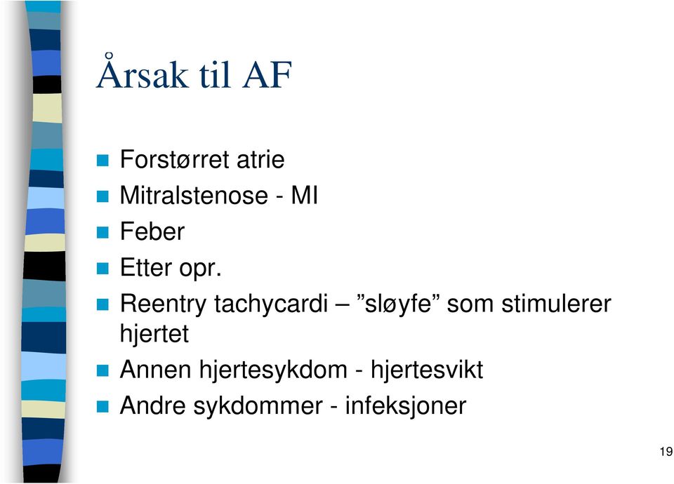 Reentry tachycardi sløyfe som stimulerer