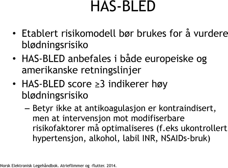 er kontraindisert, men at intervensjon mot modifiserbare risikofaktorer må optimaliseres (f.