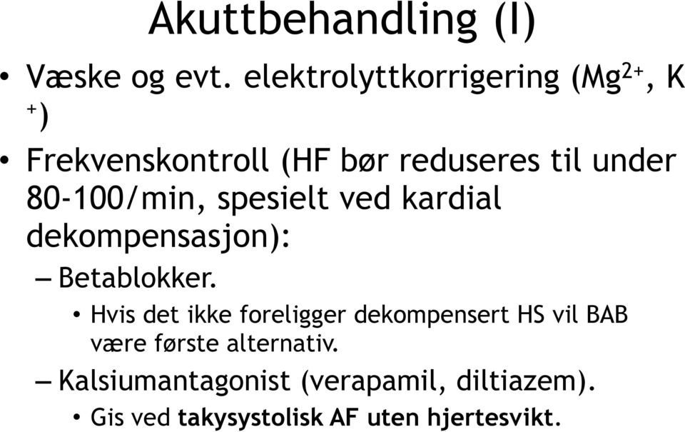 80-100/min, spesielt ved kardial dekompensasjon): Betablokker.