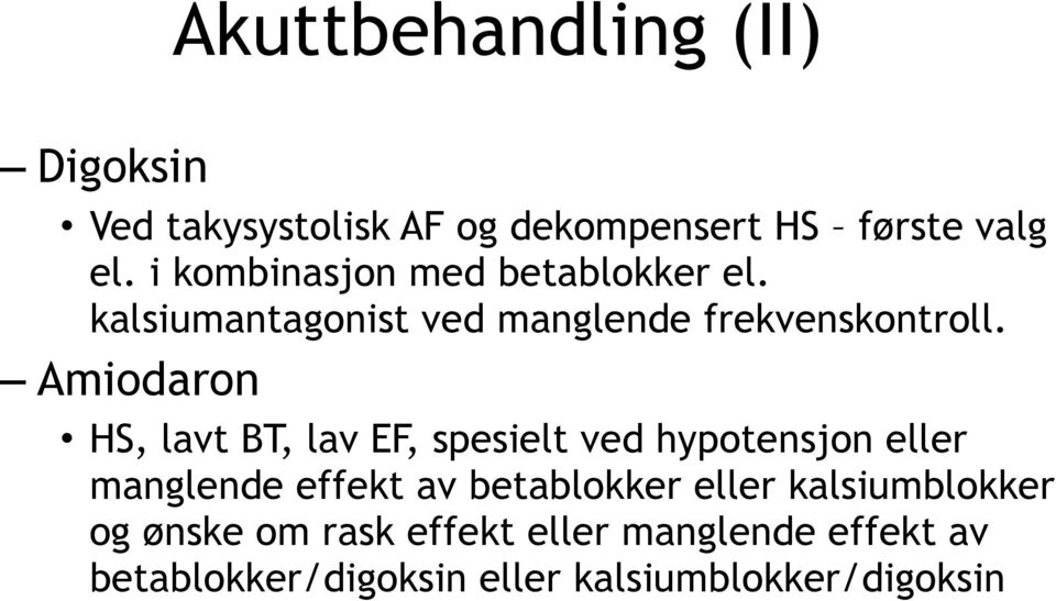 Amiodaron HS, lavt BT, lav EF, spesielt ved hypotensjon eller manglende effekt av betablokker