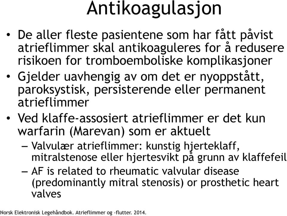 er det kun warfarin (Marevan) som er aktuelt Valvulær atrieflimmer: kunstig hjerteklaff, mitralstenose eller hjertesvikt på grunn av klaffefeil AF is