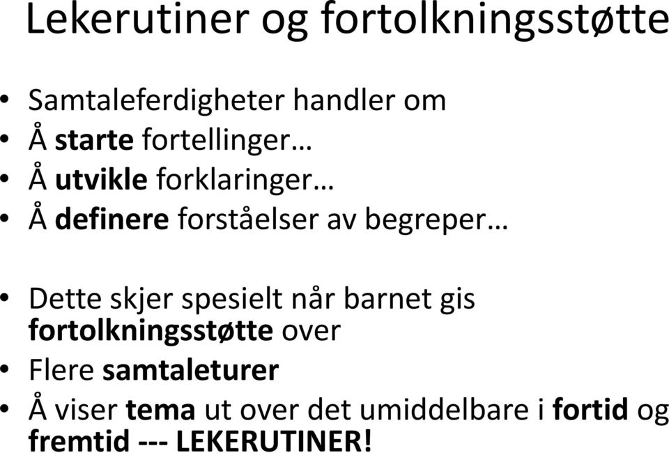 Dette skjer spesielt når barnet gis fortolkningsstøtte over Flere