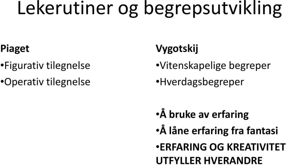 begreper Hverdagsbegreper Å bruke av erfaring Å låne