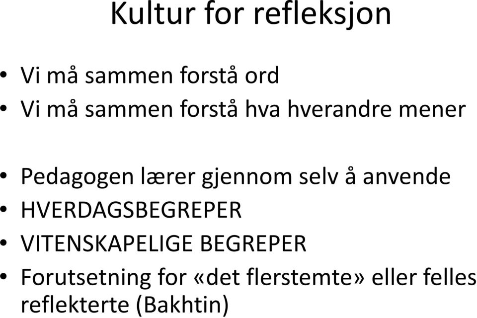 lærer gjennom selv å anvende HVERDAGSBEGREPER VITENSKAPELIGE