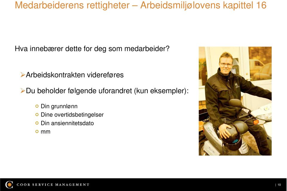 Arbeidskontrakten videreføres Du beholder følgende uforandret