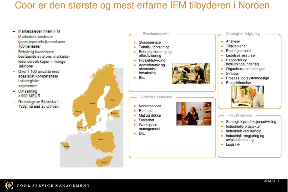 Strategisk rådgivning Analyser Tiltaksplaner Endringsarbeid Ledelsesressurser Rapporter og beslutningsunderlag Organisasjonsendringer Strategi Prosess- og