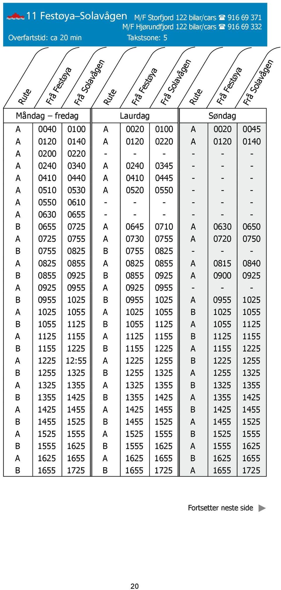 0510 0530 A 0520 0550 - - - A 0550 0610 - - - - - - A 0630 0655 - - - - - - B 0655 0725 A 0645 0710 A 0630 0650 A 0725 0755 A 0730 0755 A 0720 0750 B 0755 0825 B 0755 0825 - - - A 0825 0855 A 0825