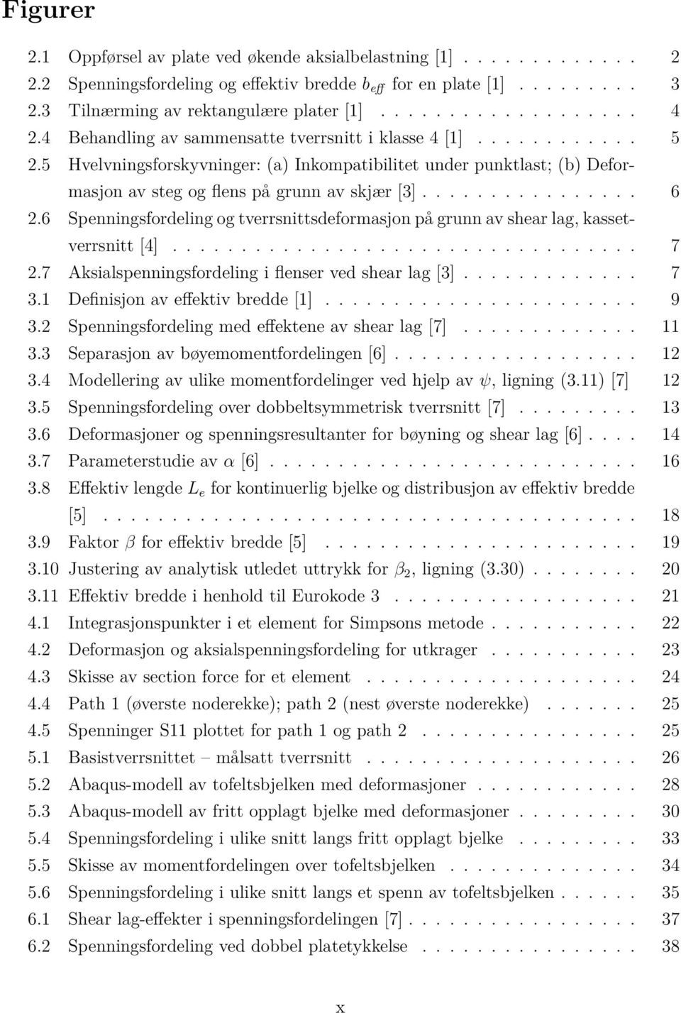 5 Hvelvningsforskyvninger: (a) Inkompatibilitet under punktlast; (b) Deformasjon av steg og flens på grunn av skjær [3]................ 6 2.