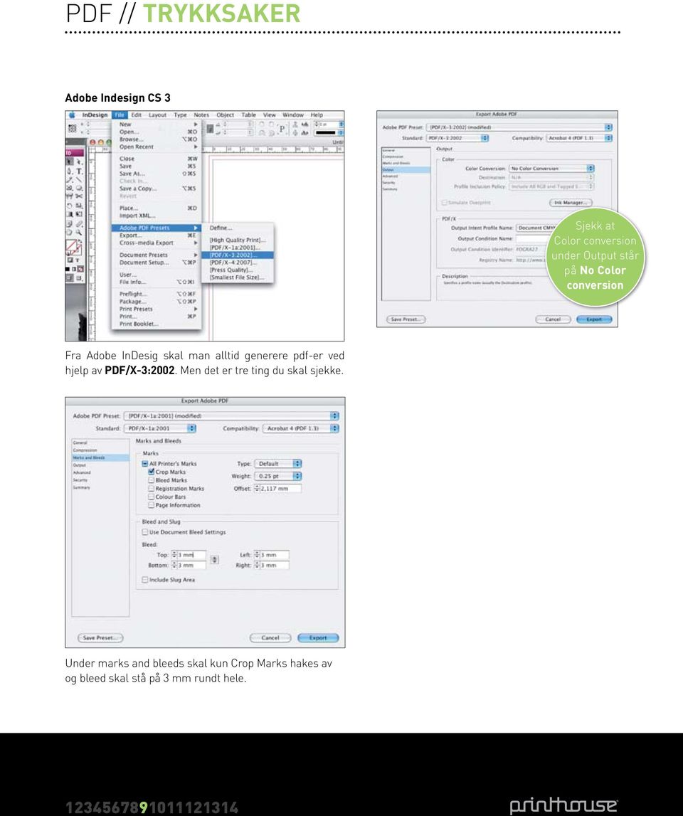 pdf-er ved hjelp av PDF/X-3:2002. Men det er tre ting du skal sjekke.