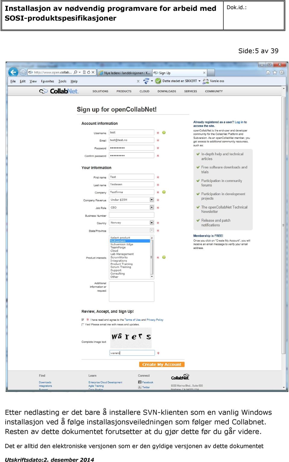 installasjonsveiledningen som følger med Collabnet.