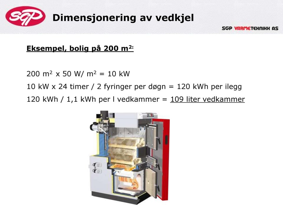 timer / 2 fyringer per døgn = 120 kwh per ilegg