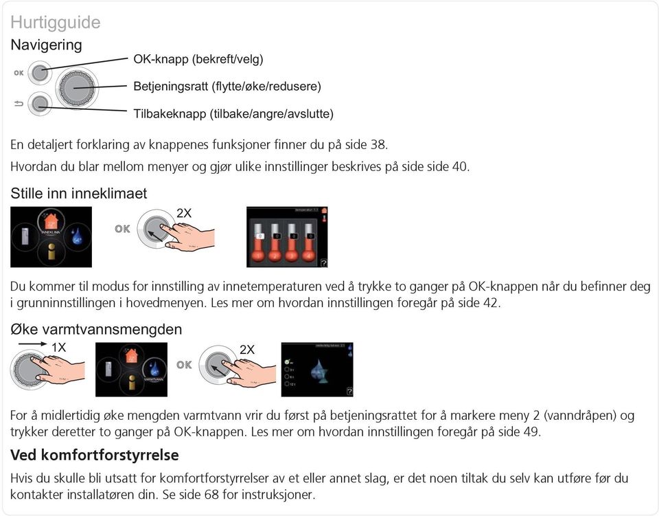 Les mer om hvordan innstillingen foregår på side 42.