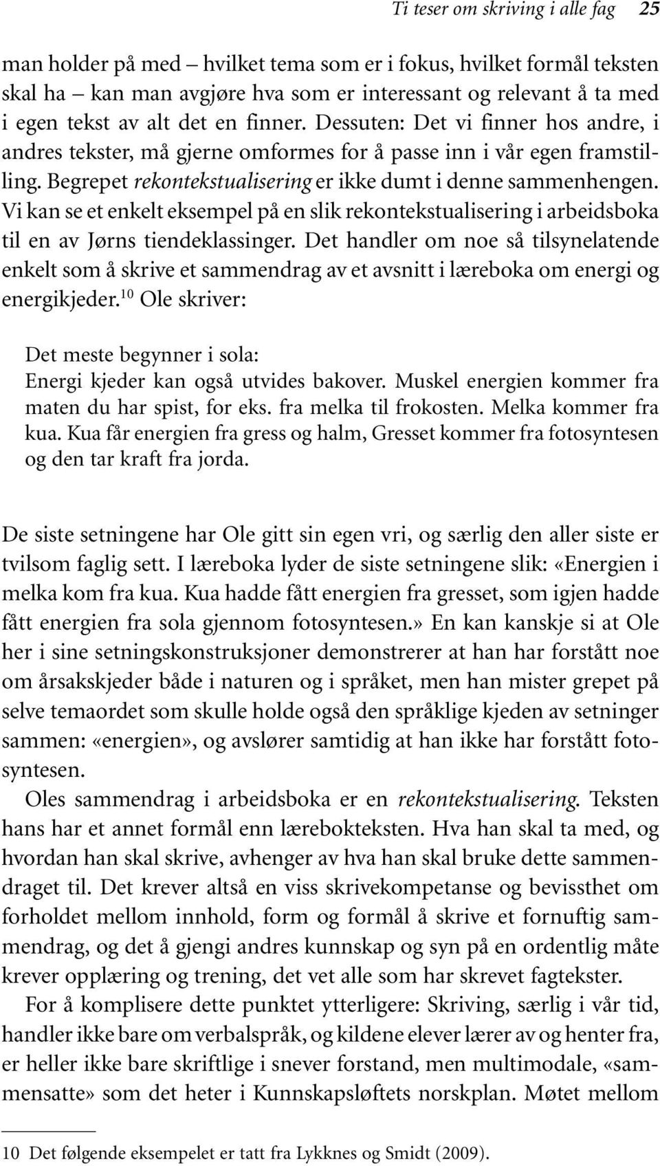 Vi kan se et enkelt eksempel på en slik rekontekstualisering i arbeidsboka til en av Jørns tiendeklassinger.