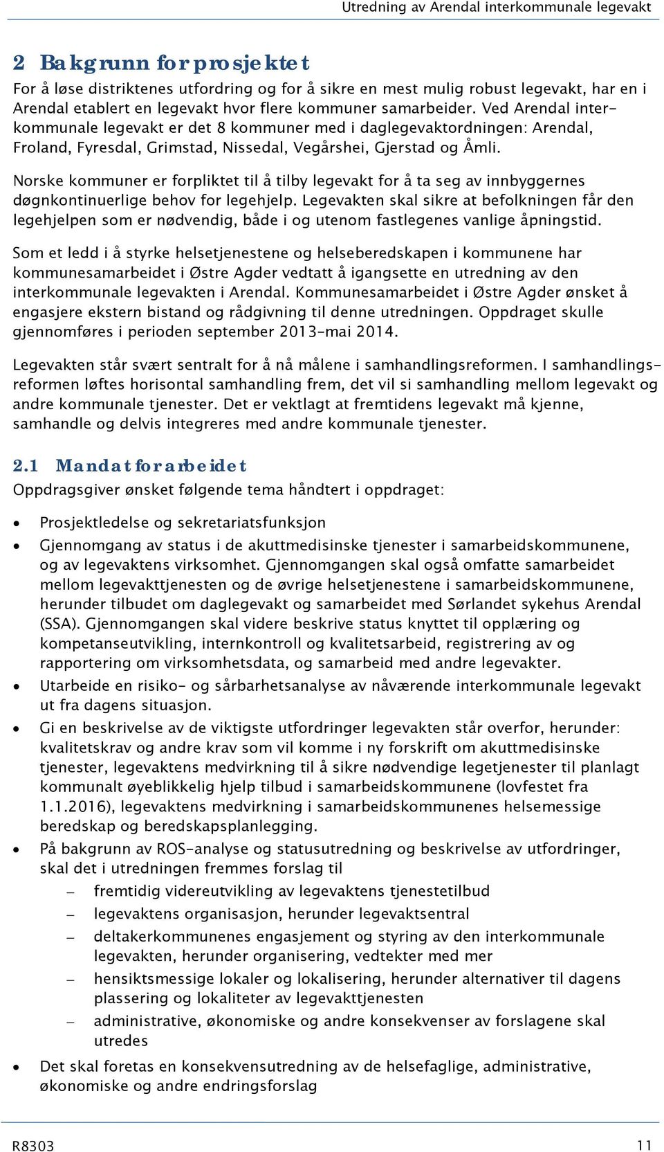 Norske kommuner er forpliktet til å tilby legevakt for å ta seg av innbyggernes døgnkontinuerlige behov for legehjelp.