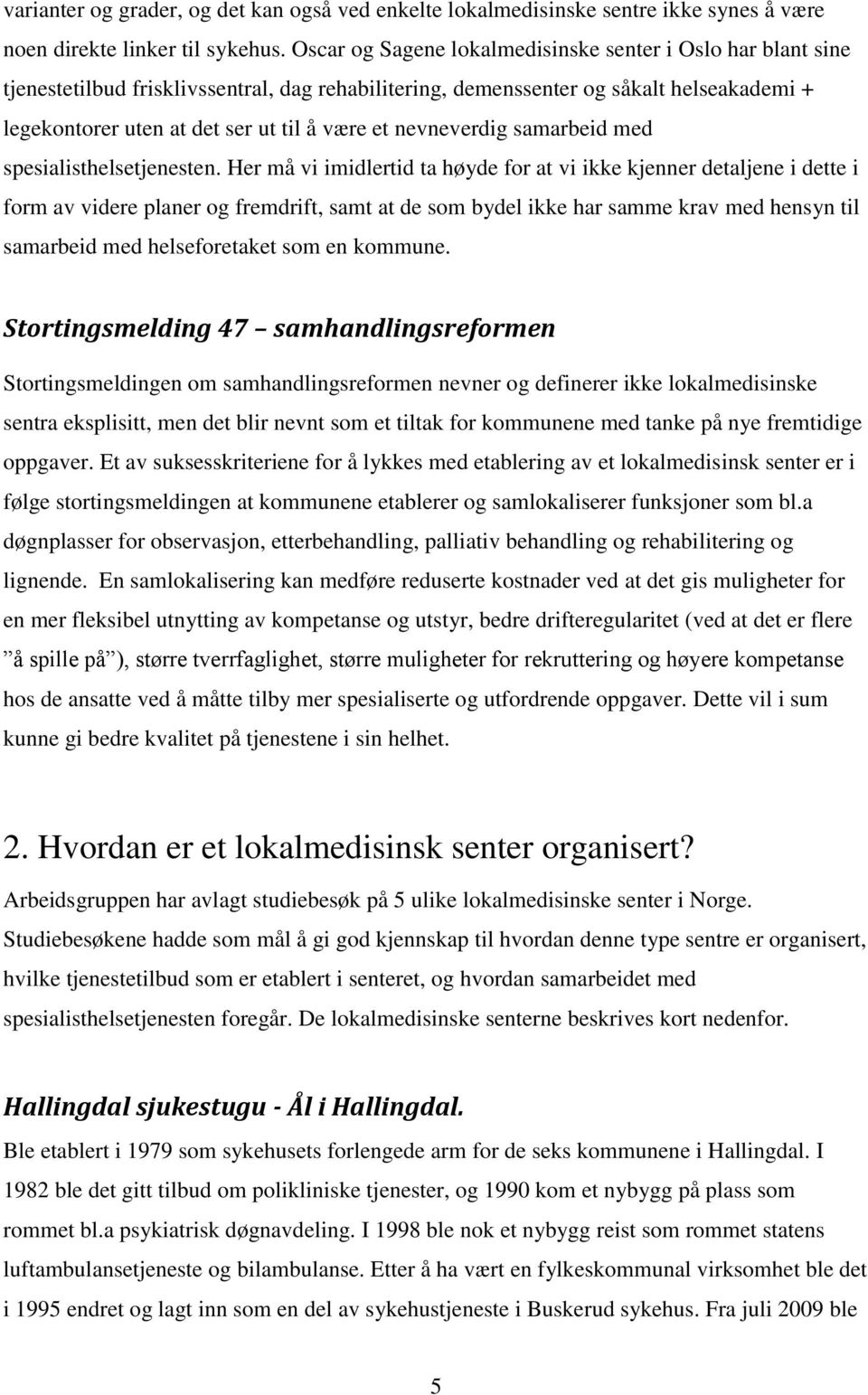 nevneverdig samarbeid med spesialisthelsetjenesten.