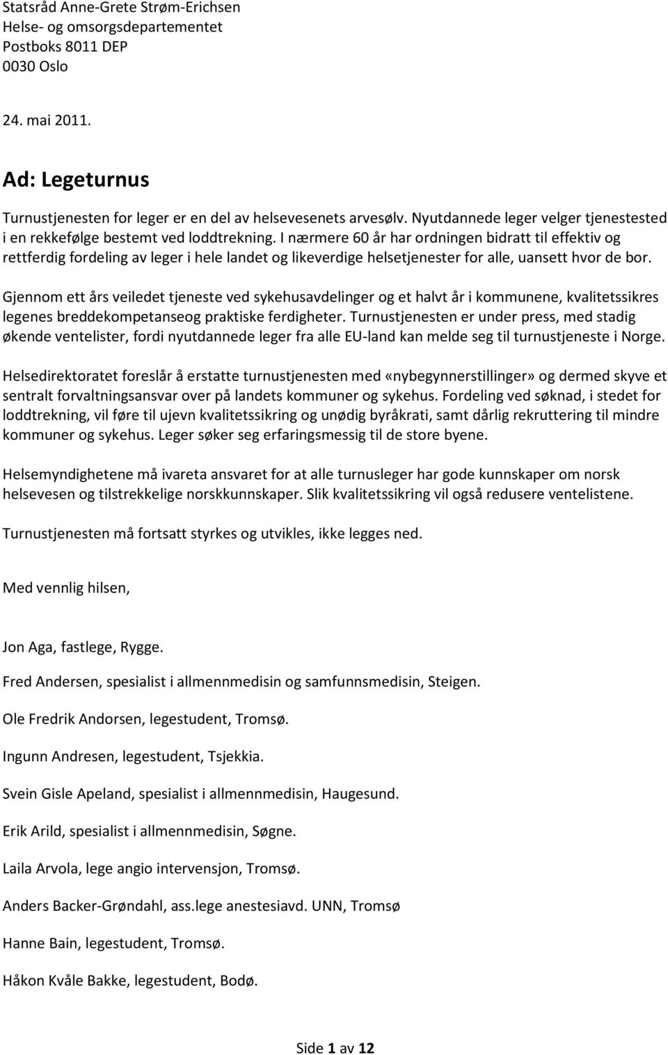 I nærmere 60 år har ordningen bidratt til effektiv og rettferdig fordeling av leger i hele landet og likeverdige helsetjenester for alle, uansett hvor de bor.