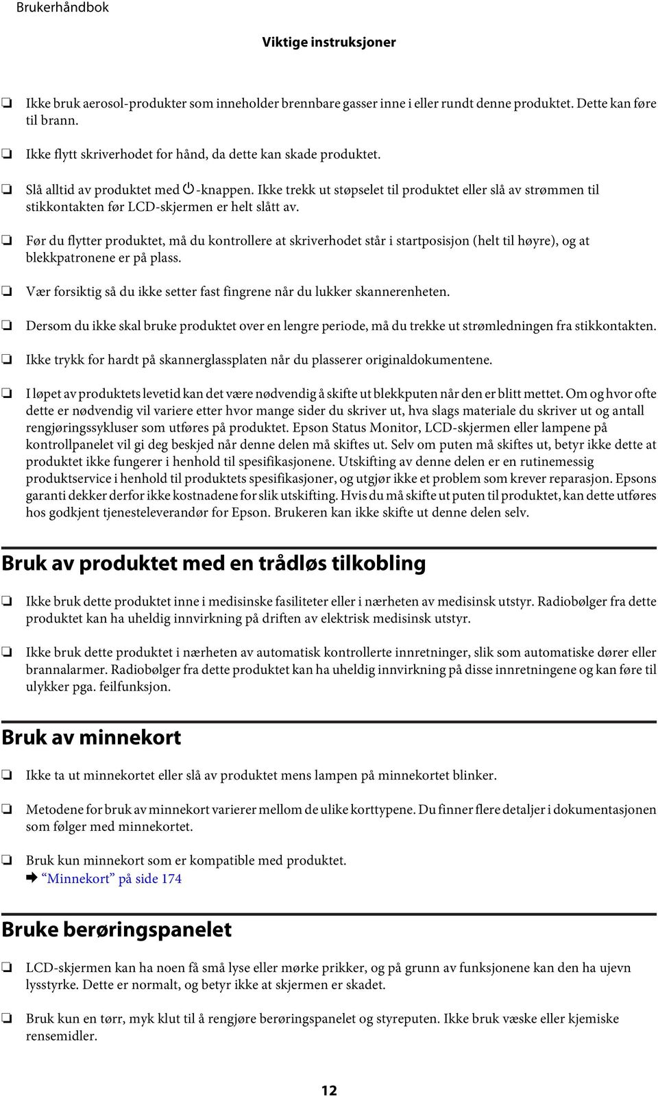 Ikke trekk ut støpselet til produktet eller slå av strømmen til stikkontakten før LCD-skjermen er helt slått av.