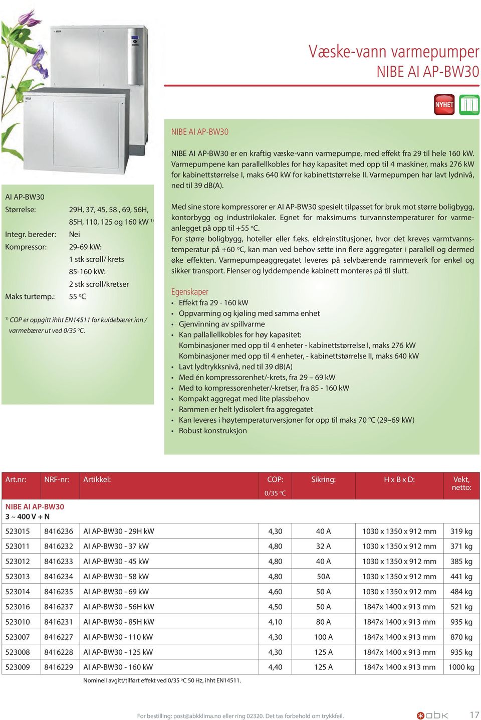 NIBE AI AP-BW30 er en kraftig væske-vann varmepumpe, med effekt fra 29 til hele 160 kw.