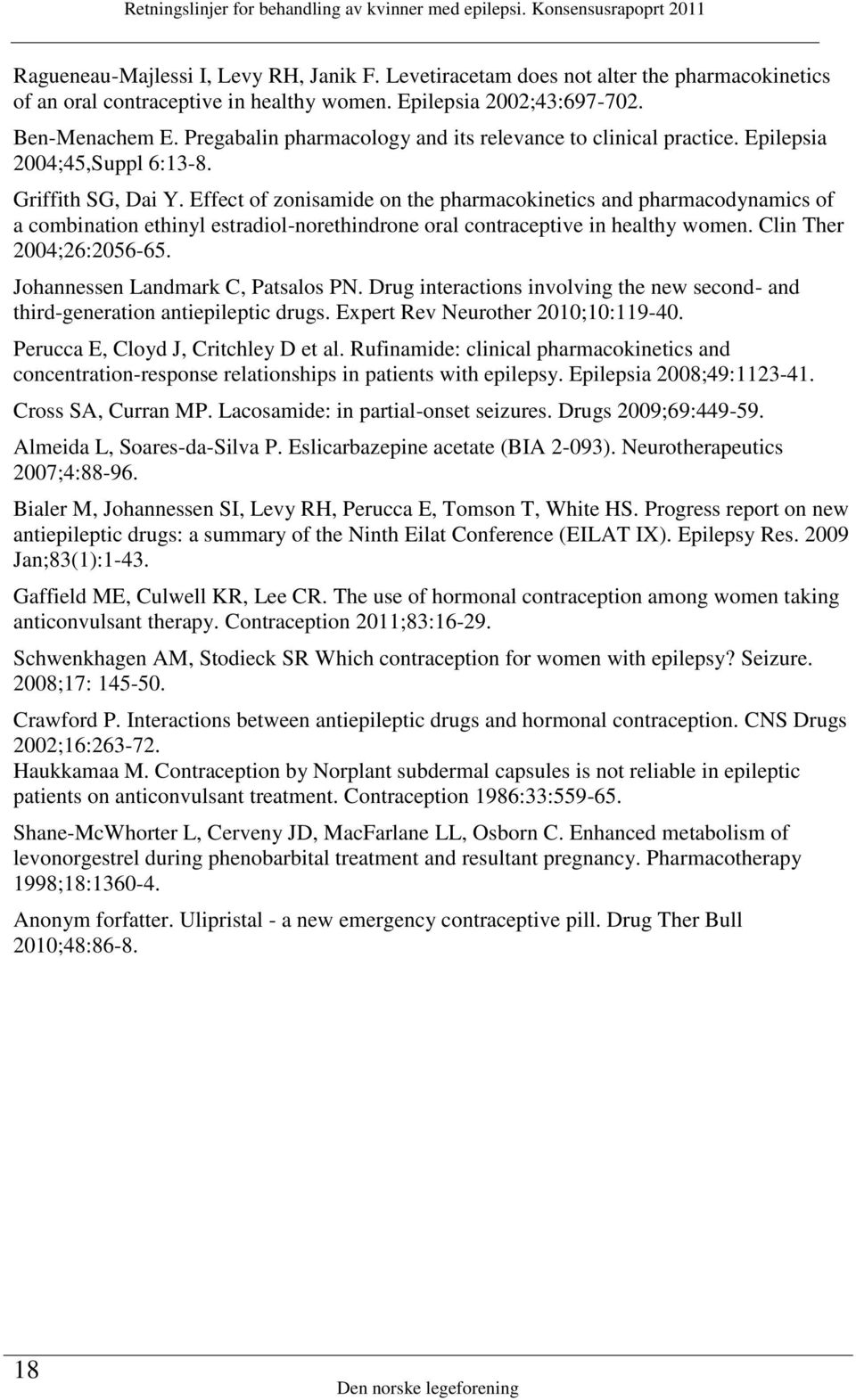 Effect of zonisamide on the pharmacokinetics and pharmacodynamics of a combination ethinyl estradiol-norethindrone oral contraceptive in healthy women. Clin Ther 2004;26:2056-65.