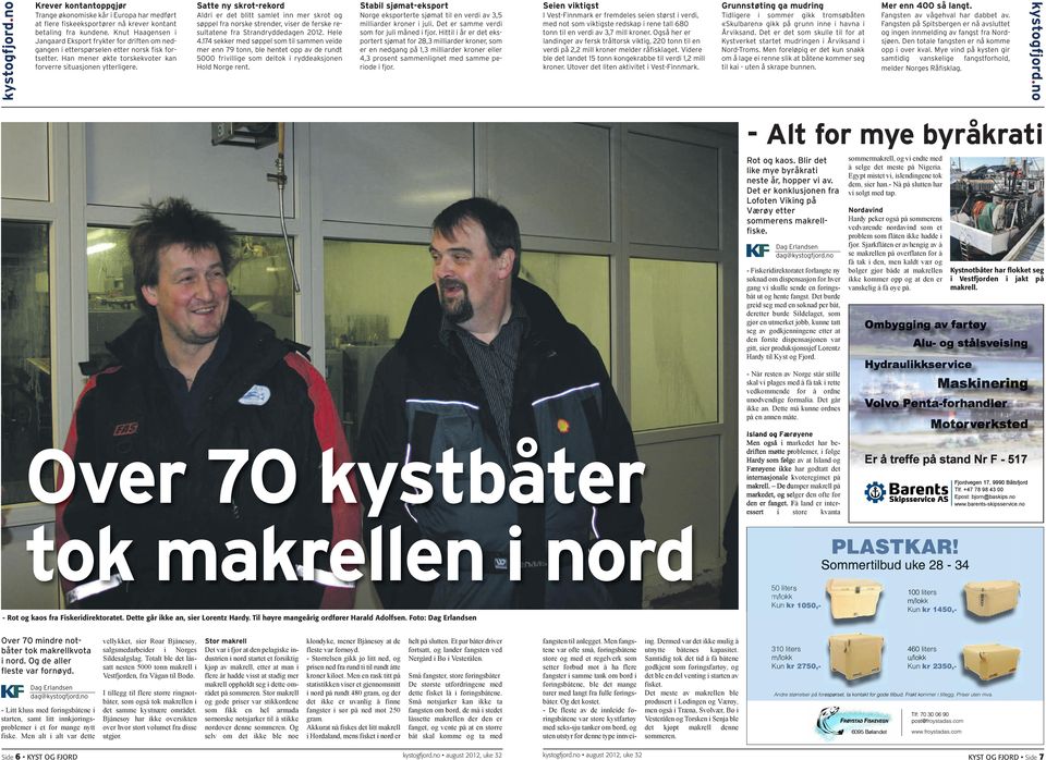 Knut Haagensen i Jangaard Eksport frykter for driften om nedgangen i etterspørselen etter norsk fisk fortsetter. Han mener økte torskekvoter kan forverre situasjonen ytterligere.