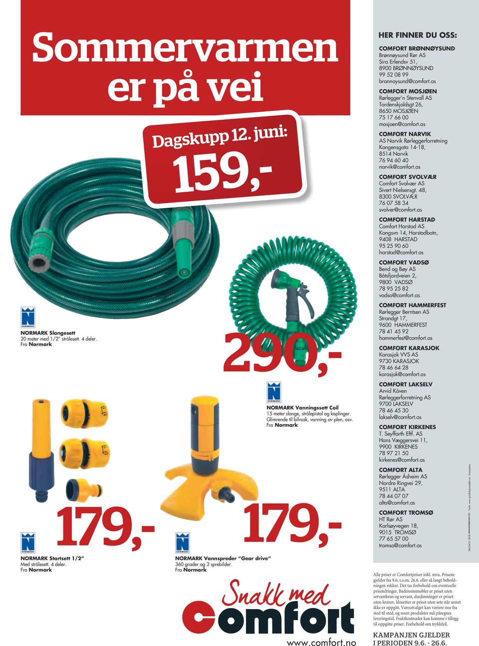 as COMFORT MOSJØEN Rørlegger n Stenvall AS Tordenskjoldsgt 26, 8650 MOSJØEN 75 17 66 00 mosjoen@comfort.