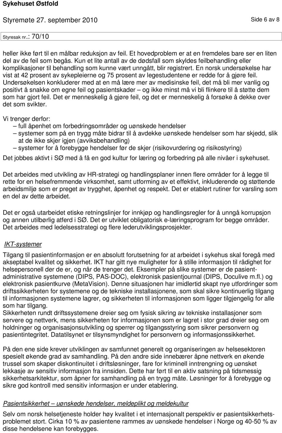 En norsk undersøkelse har vist at 42 prosent av sykepleierne og 75 prosent av legestudentene er redde for å gjøre feil.