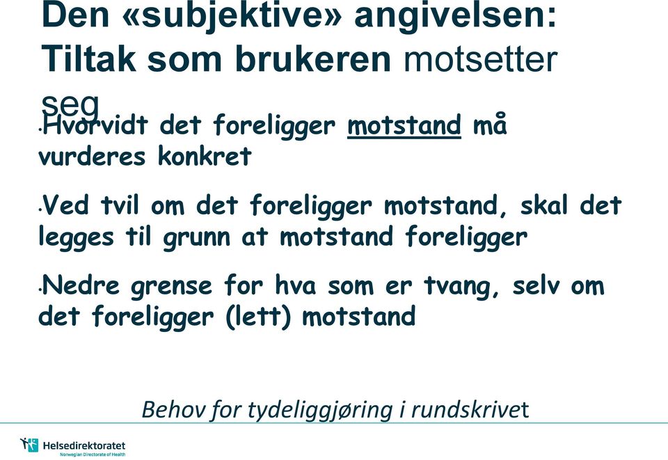 skal det legges til grunn at motstand foreligger Nedre grense for hva som er